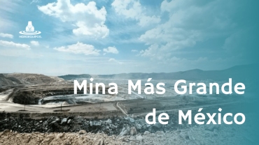 La mina de oro más grande de México y una de las más grandes del mundo